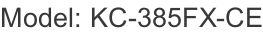 Model: KC-385FX-CE
